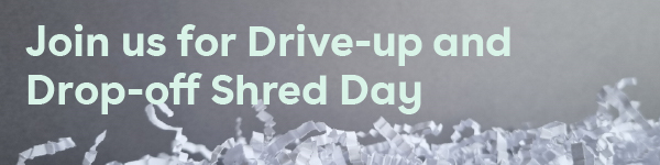 IMAGE: Shredded paper on gray background with text Join us for Drive-up and Drop-off Shred Day