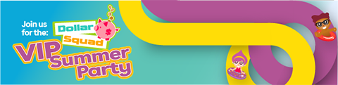 IMAGE: Animated Dollar Squad characters on a water slide with text Join us for the: Dollar Squad VIP Summer Party