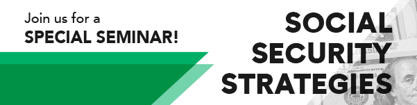 IMAGE: background shows faded image of $100 bill and green and white shapes with text Join us for a Special Seminar Social Security Strategies