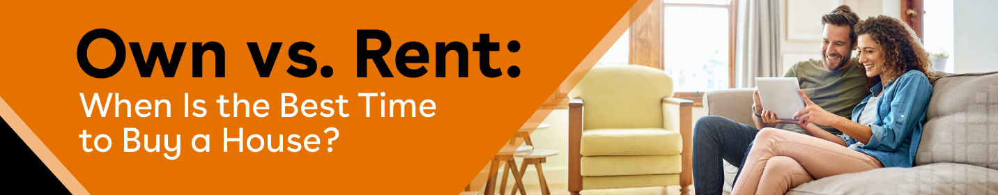 IMAGE: Couple sitting on a couch looking at a laptop with text Own vs. Rent: When Is the Best Time to Buy a House?